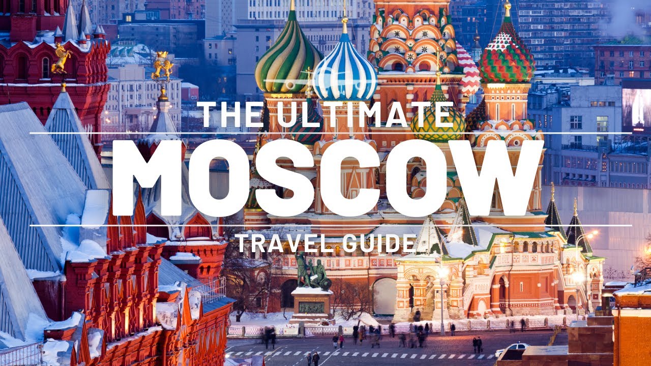 MOSCOW, RUSSIA | ULTIMATE TRAVEL GUIDE | EUROPE EDITION