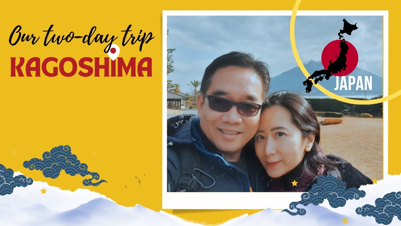 Episode #23: Our two-day trip to Kagoshima | Japan Travel Guide
