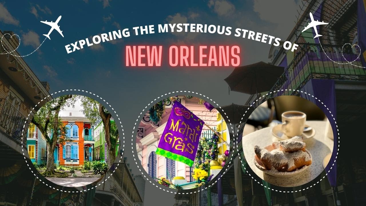 New Orleans Travel Guide: Exploring the Mysterious Streets of New Orleans