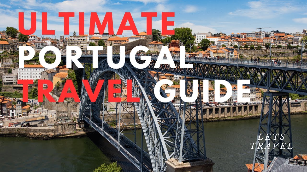 The Ultimate Portugal Travel Guide: Explore the Best of This Hidden Gem | Let's Travel