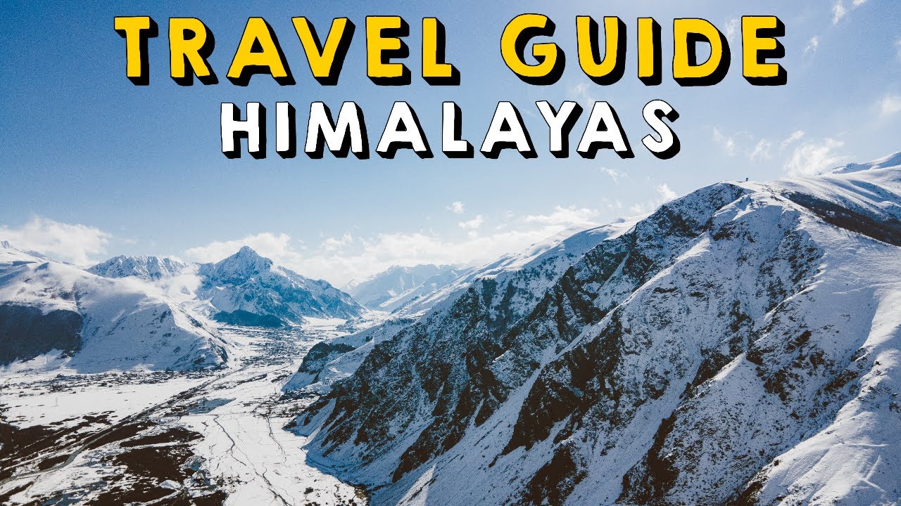 Himalayas: Complete Travel Guide | Things to do Himalayas 2023