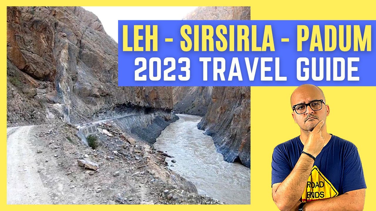 Leh to Padum Route Travel Guide 2023 | Padum to Leh New Road | Sirsir La Pass - Singe La Pass Route