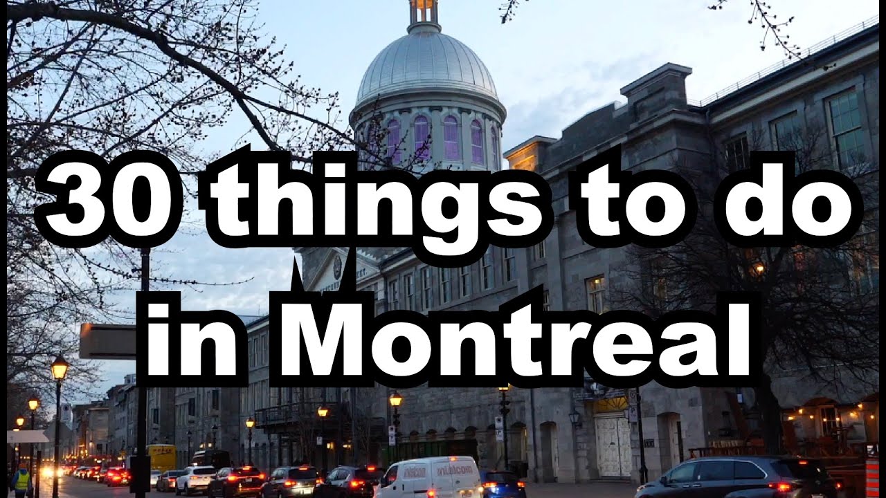 30 THINGS TO DO IN MONTREAL – Montreal Travel Guide