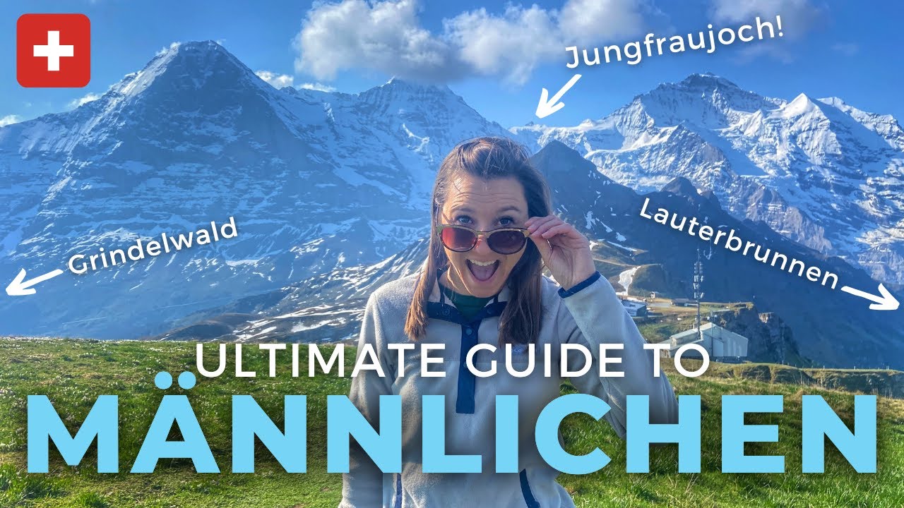 Guide to MÄNNLICHEN | Best Views of Grindelwald, Lauterbrunnen, Wengen & Jungfraujoch