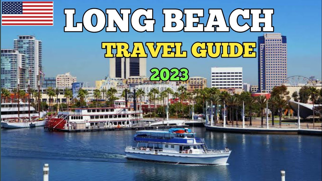 Long Beach Travel Guide 2023 - Best Places to Visit in Long Beach in California USA in 2023