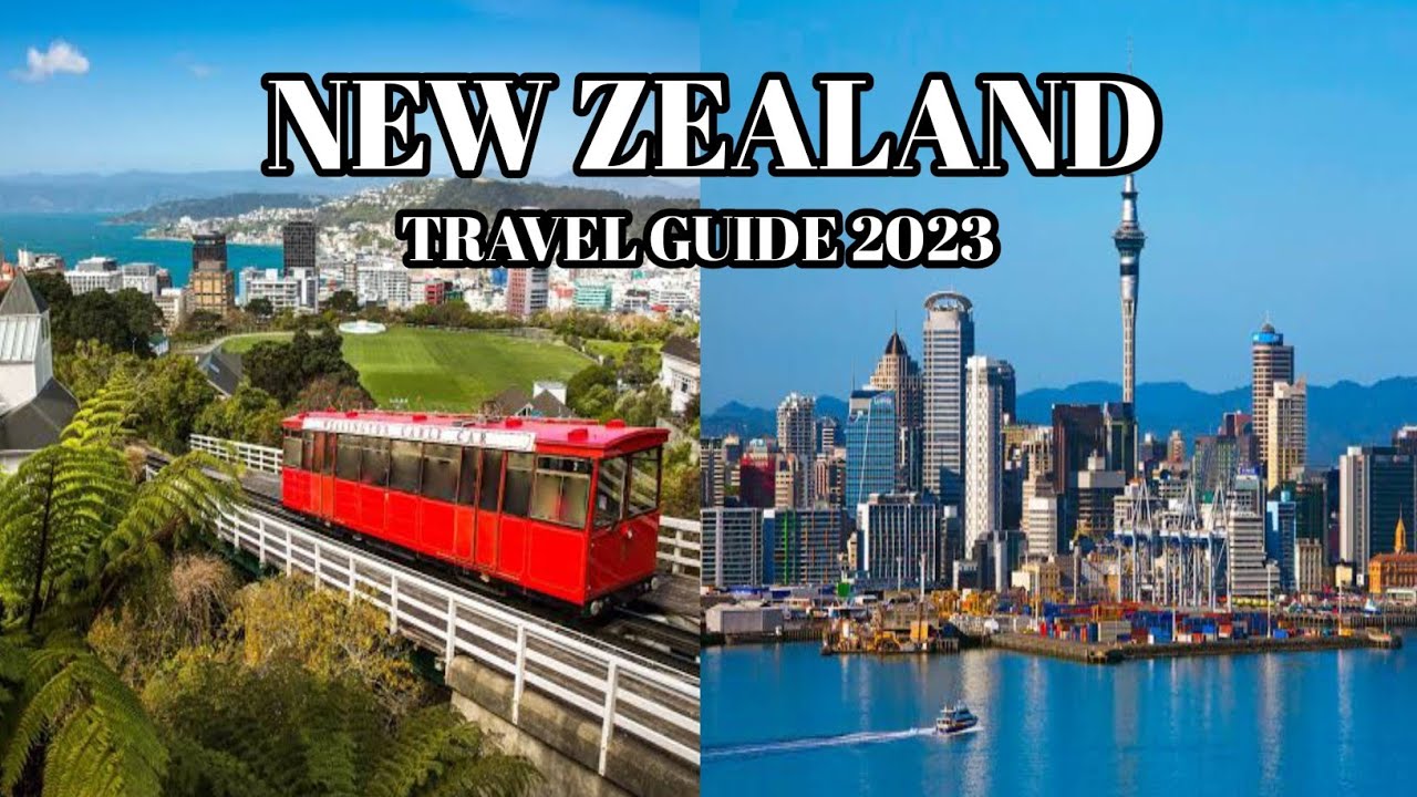 New Zealand Travel Guide  - Best Places To Visit And Things To Do In New Zealand 2023