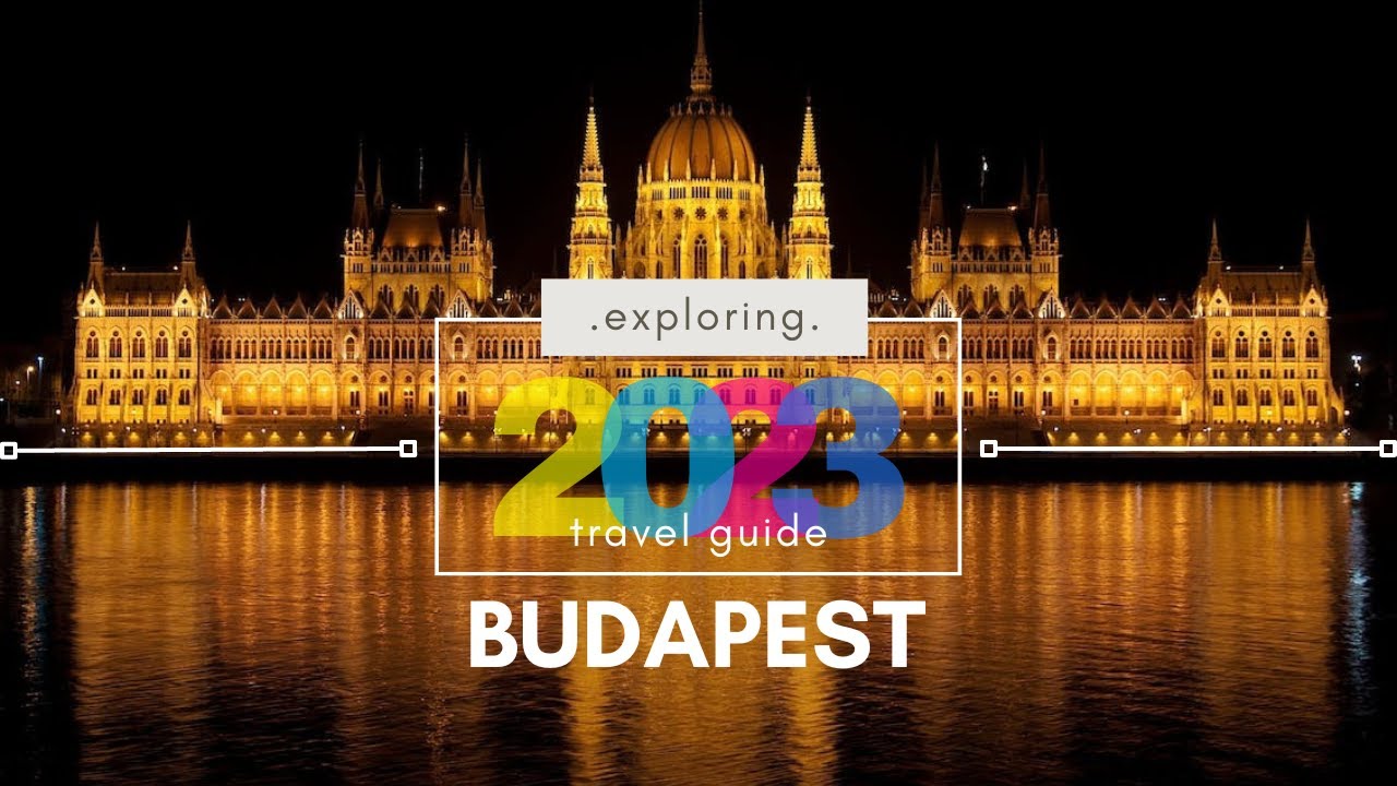 Budapest Travel Guide 🇭🇺 - Best Places to Visit in Budapest Hungary