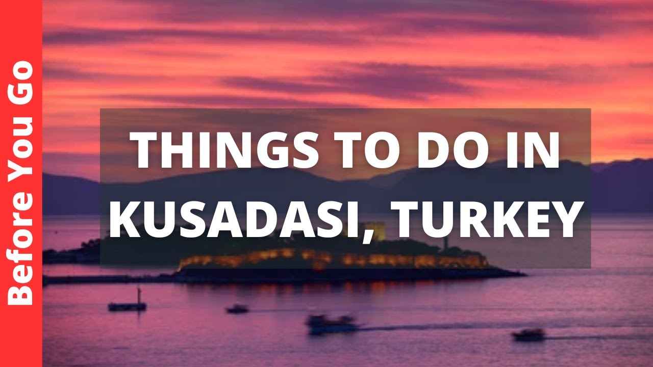 Kusadasi Turkey Travel Guide: 11 BEST Things to Do in Kusadasi