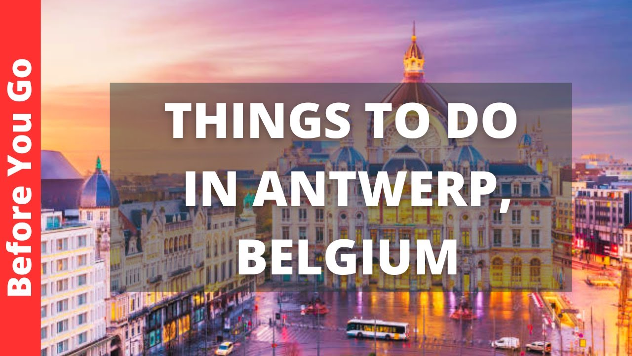 Antwerp Belgium Travel Guide: 13 BEST Things To Do In Antwerp