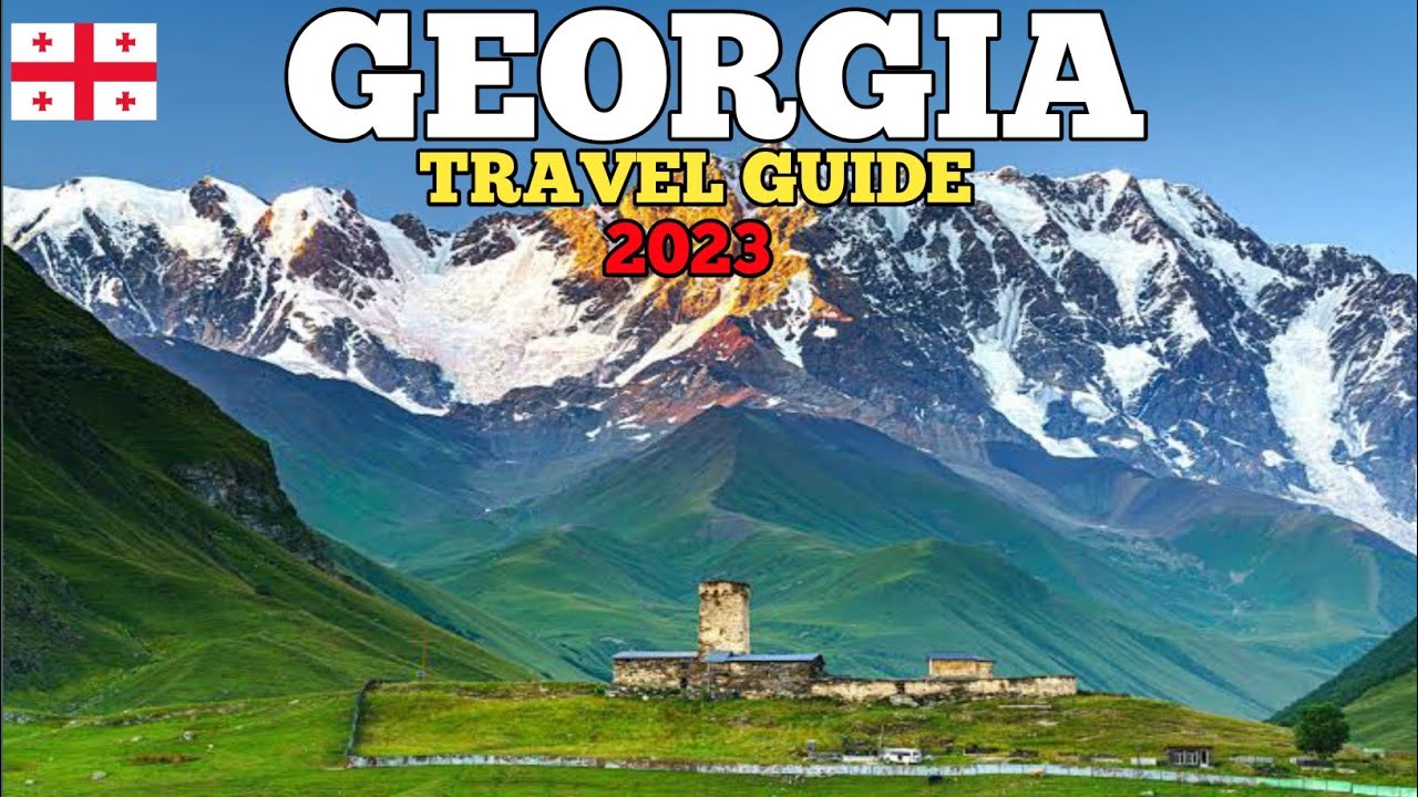 Georgia Travel Guide 2023 - Best Places to Visit and Things to do in Georgia in 2023