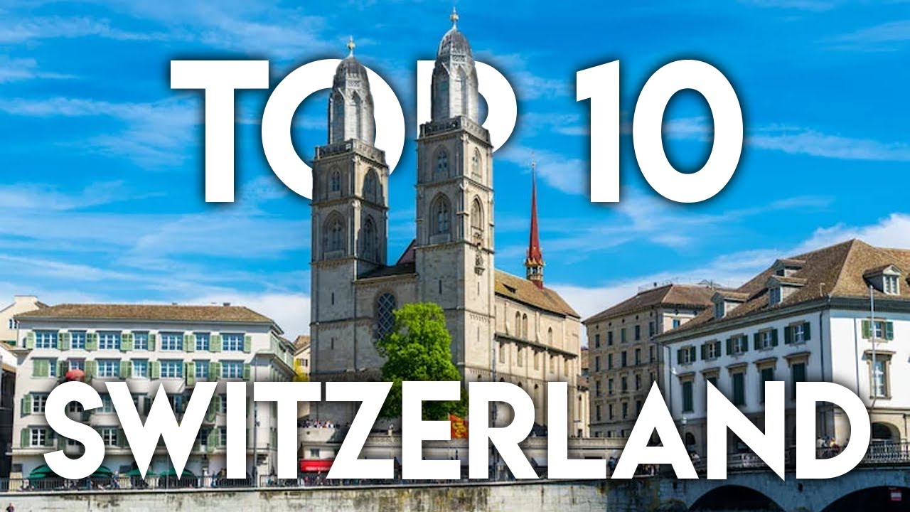 Top 10 Things to do in SWITZERLAND - Travel Guide