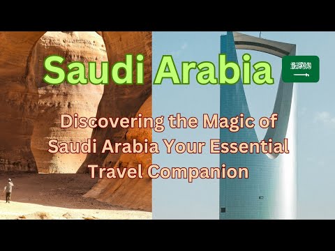 Discover Saudi Arabia: Your Ultimate Travel Guide to the Kingdom