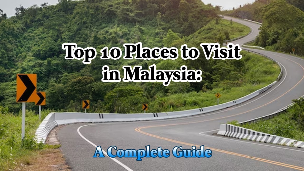 Malaysia Unveiled: The Complete Travel Guide to the Country’s Top Attractions