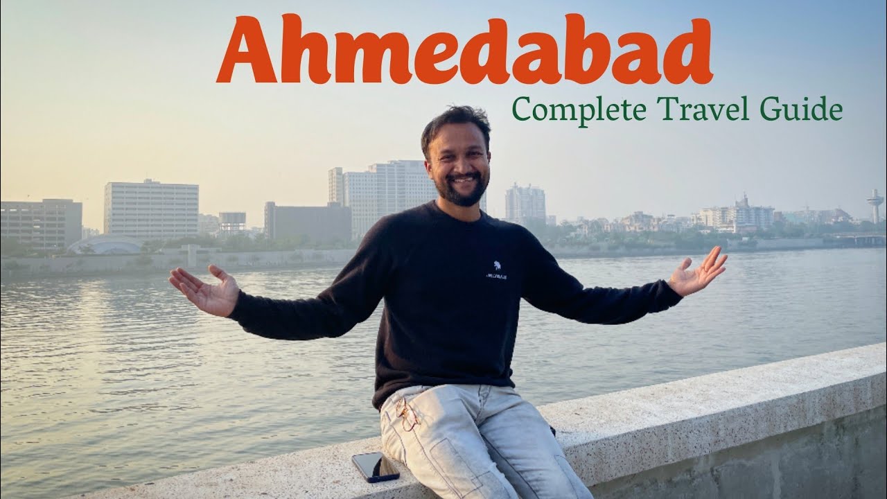 Ahmedabad Travel Guide | Places, Itinerary & Tour Budget | Distance Between