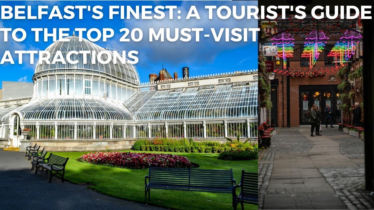 Belfast's Finest: A Tourist's Guide to the Top 20 Must-Visit Attractions