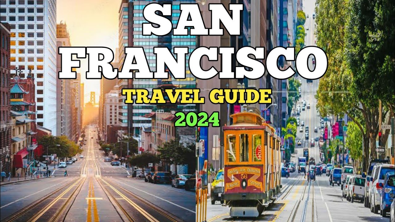 San Francisco Travel Guide 2024 - Best Places to Visit in San Francisco California in 2024