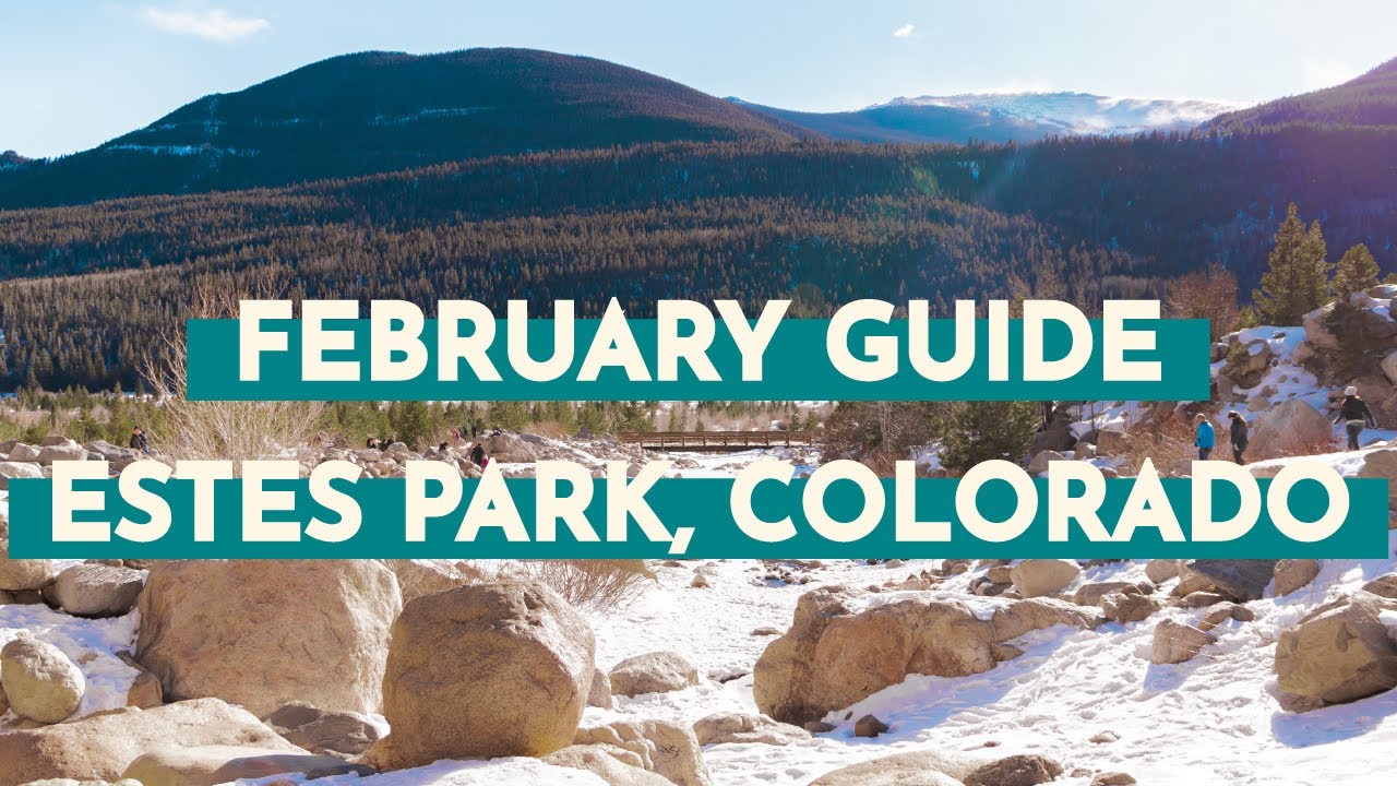 Winter Travel Guide to Visiting Estes Park, Colorado in February - Detailed Monthly Guide