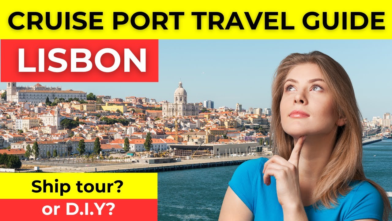 Cruise Port Travel Guide to Lisbon - Ship booked tour or DIY? Insider's Tips