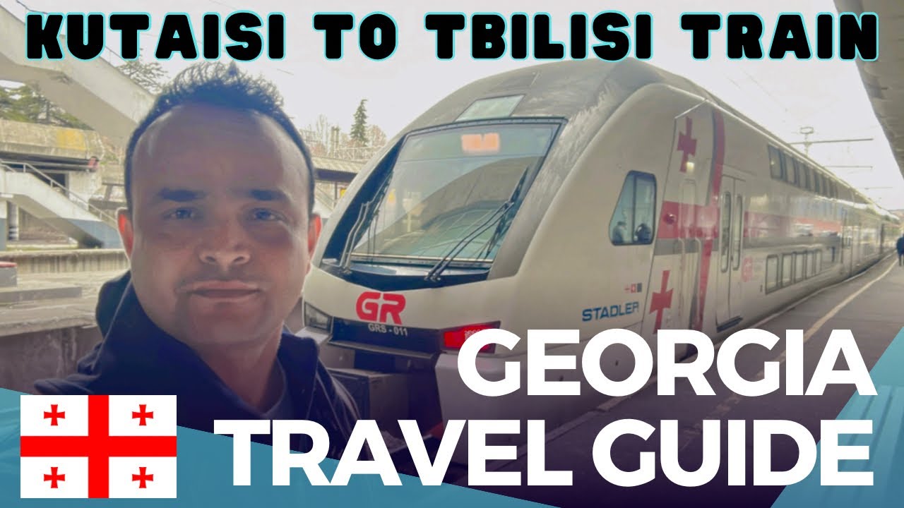 Georgia Travel Guide ! Kutaisi to Tbilisi Train Journey Fare & Schedule ! Tabrez Malik