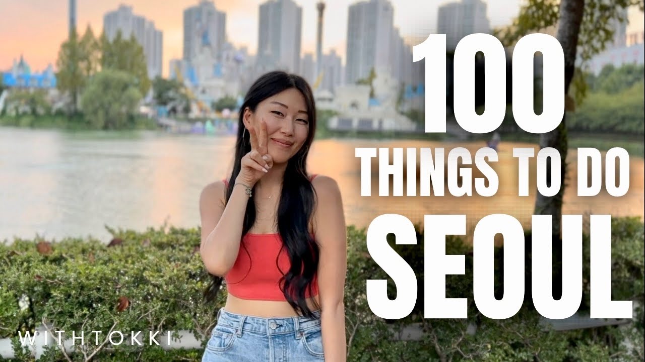 TOP 100 Things to do in Seoul | KOREA TRAVEL GUIDE