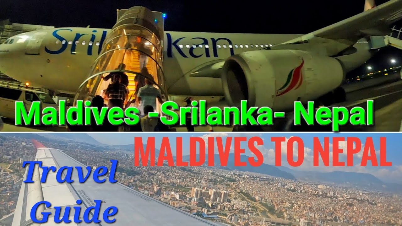 Maldives to Nepal - A complete Travel Guide || Maldives to Srilanka || Srilanka to Nepal ||