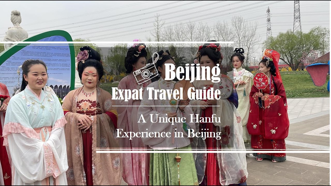 Beijing Expat Travel Guide—A Unique Hanfu Experience in Beijing