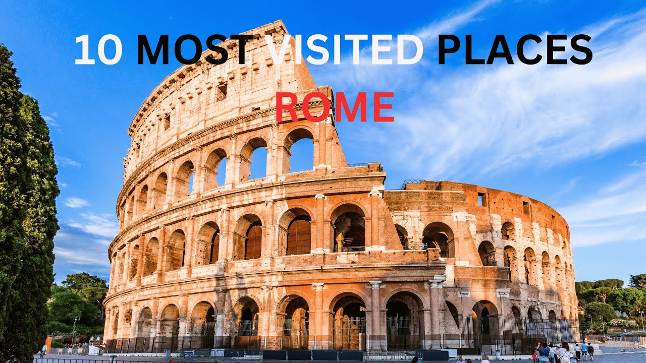 Discover Rome's Top 10 Most Visited Places | Ultimate Travel Guide to Italy's Iconic City
