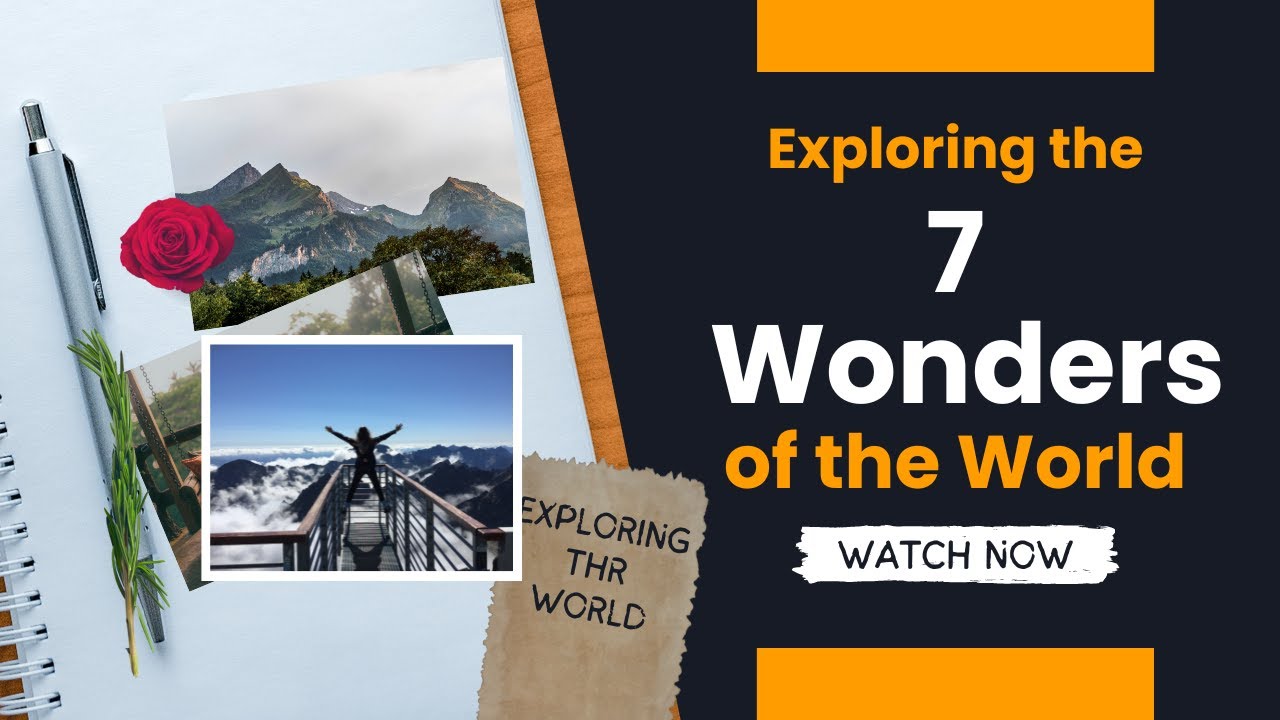 Exploring the Wonders: A Travel Guide to the 7 Wonders of the World