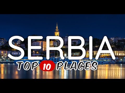 Top 10 Places to Visit in Serbia - Serbia Travel Guide 2024