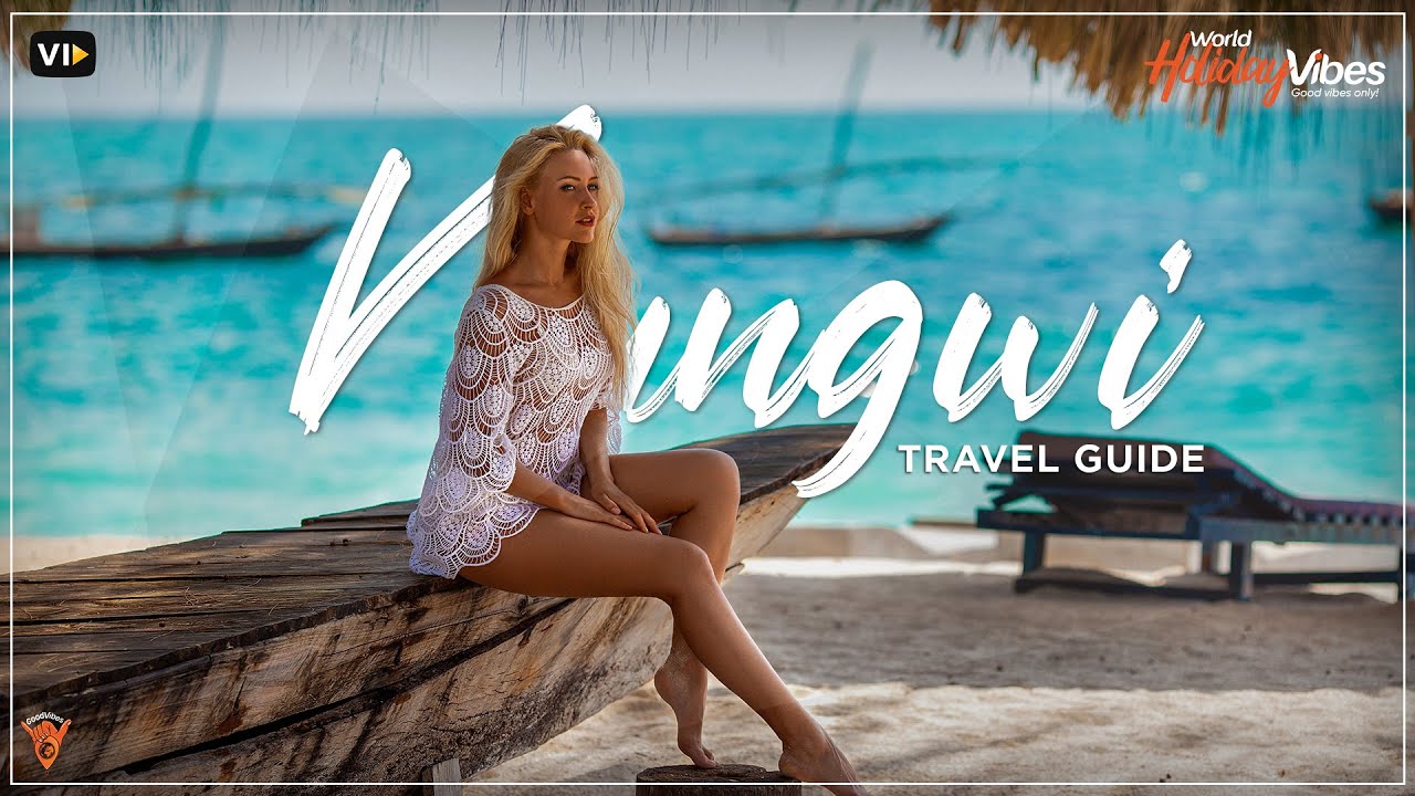 Explore Nungwi: Your Ultimate Travel Guide to Zanzibar’s Hidden Gem | World Holiday Vibes