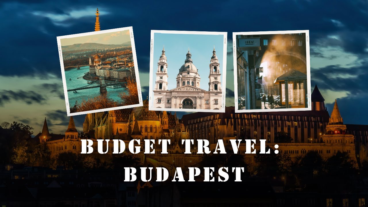 Budget Travel Guide: Top Spots to Visit In Budapest, Hungary