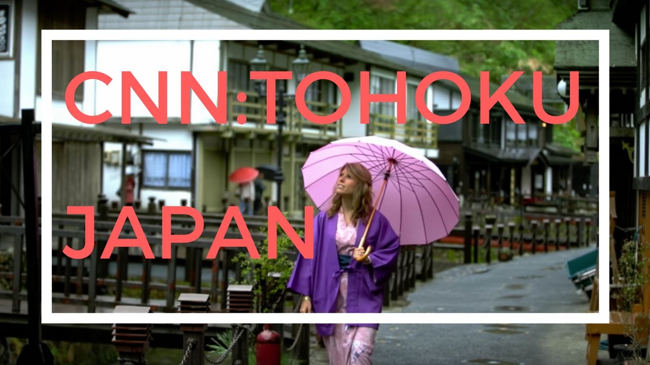 CNN: Travel Guide to Tōhoku, Japan