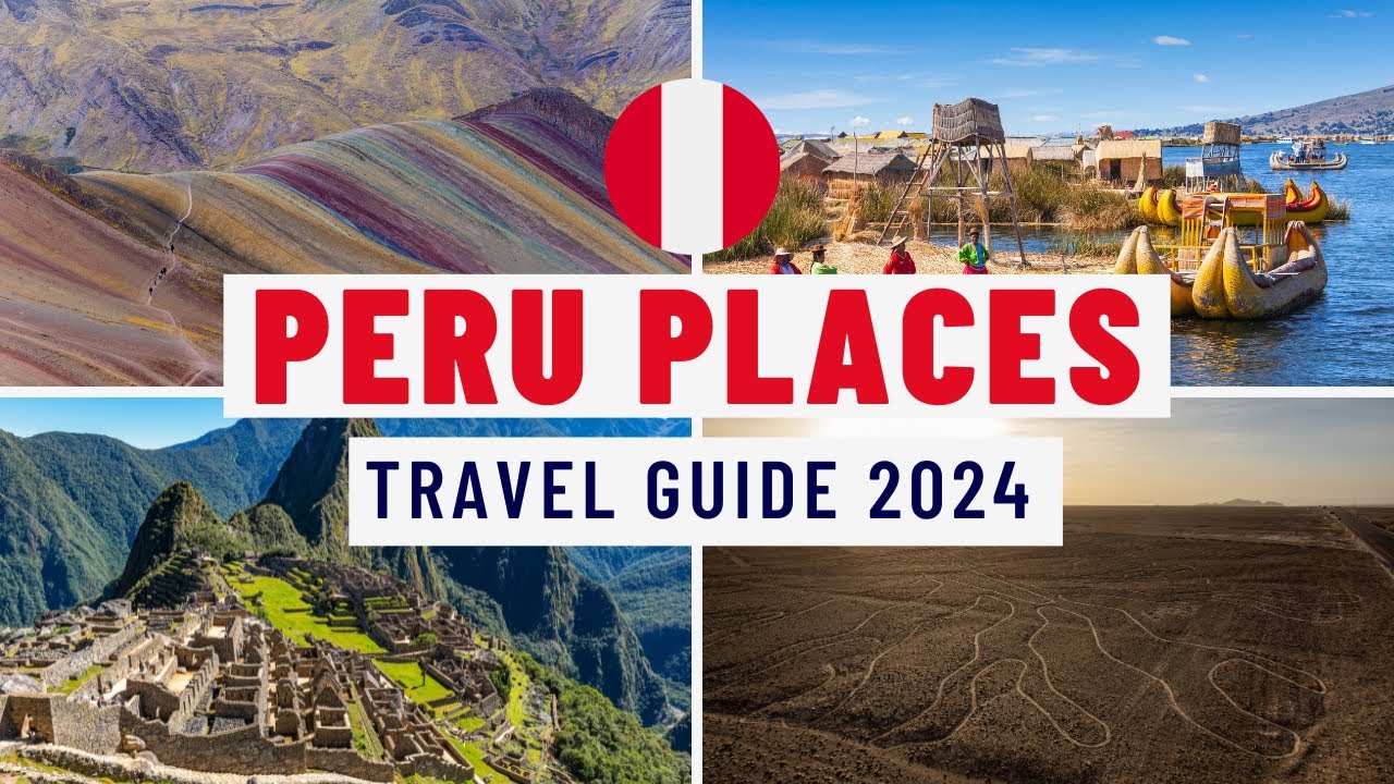 Peru Travel Guide 2024 - Best Places to Visit in Peru 2024 - Top Tourist Attractions in Peru