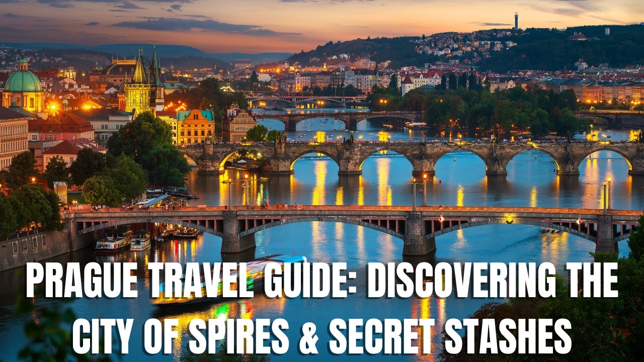 Prague Travel Guide: Discovering the City of Spires & Secret Stashes