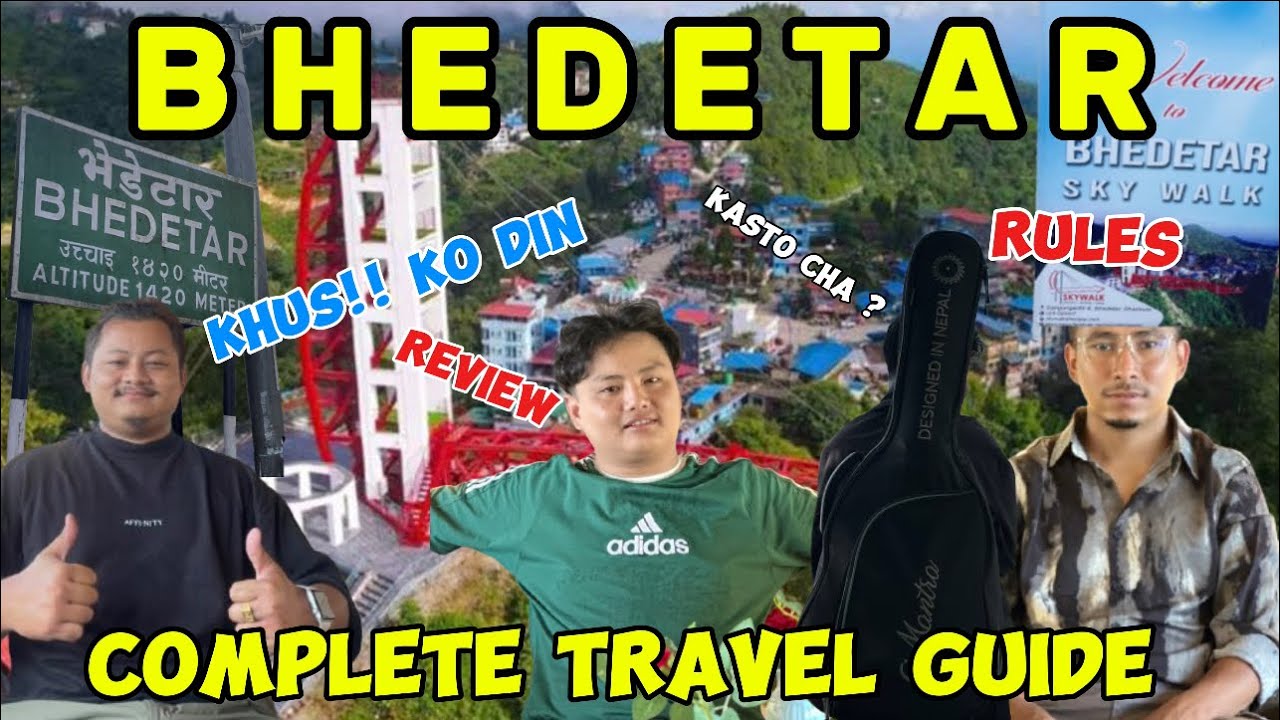 BHEDETAR Complete Travel Guide to BHEDETAR . Hill Station in Eastern Nepal . SATHI VAI SAGA MOZA AYO