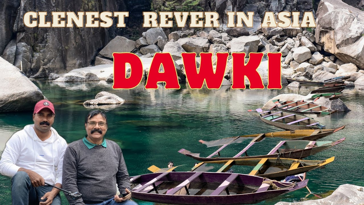 Dawki :  Travel Guide A Mesmerizing Journey to India's Cleanest River