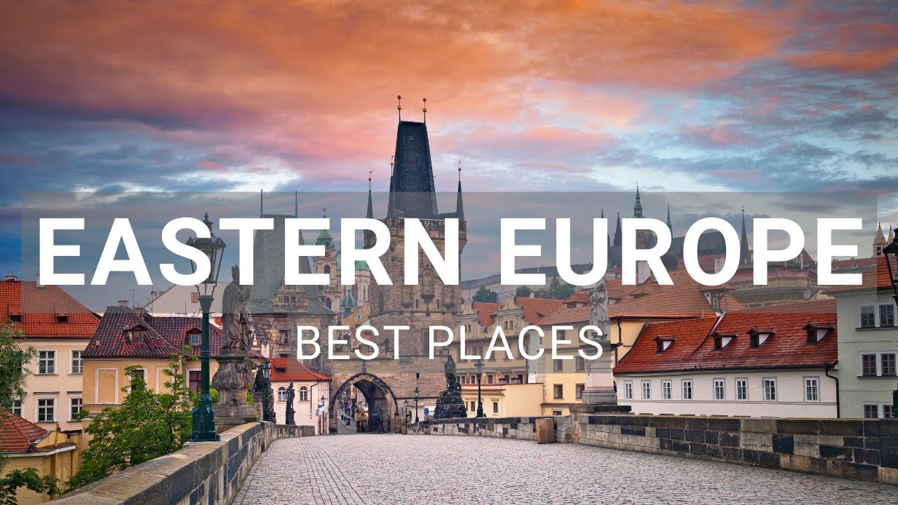 Your Essential Travel Guide to Eastern Europe