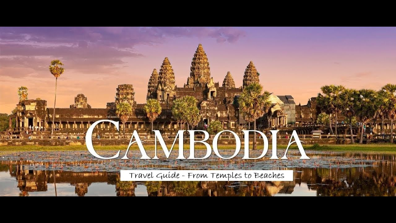 A First-Timer’s Travel Guide to Cambodia : Angkor Wat, Beaches and more