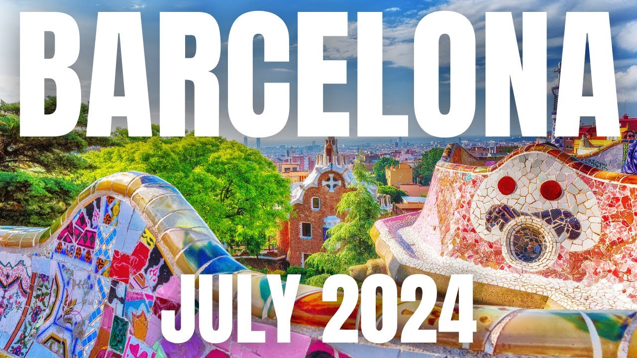 Barcelona Travel Guide to July 2024