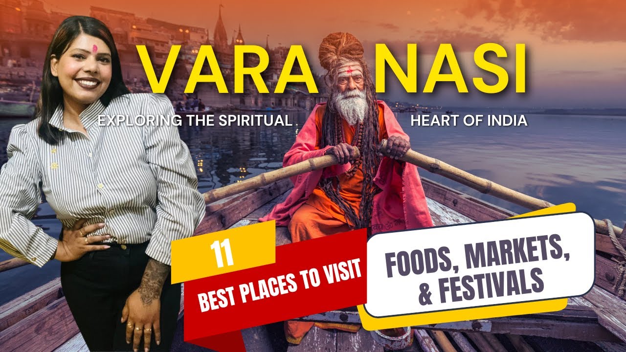 Varanasi Travel Guide: 4-Day Itinerary | Must-Visit Places, Food, Market, tips, festivals, & places