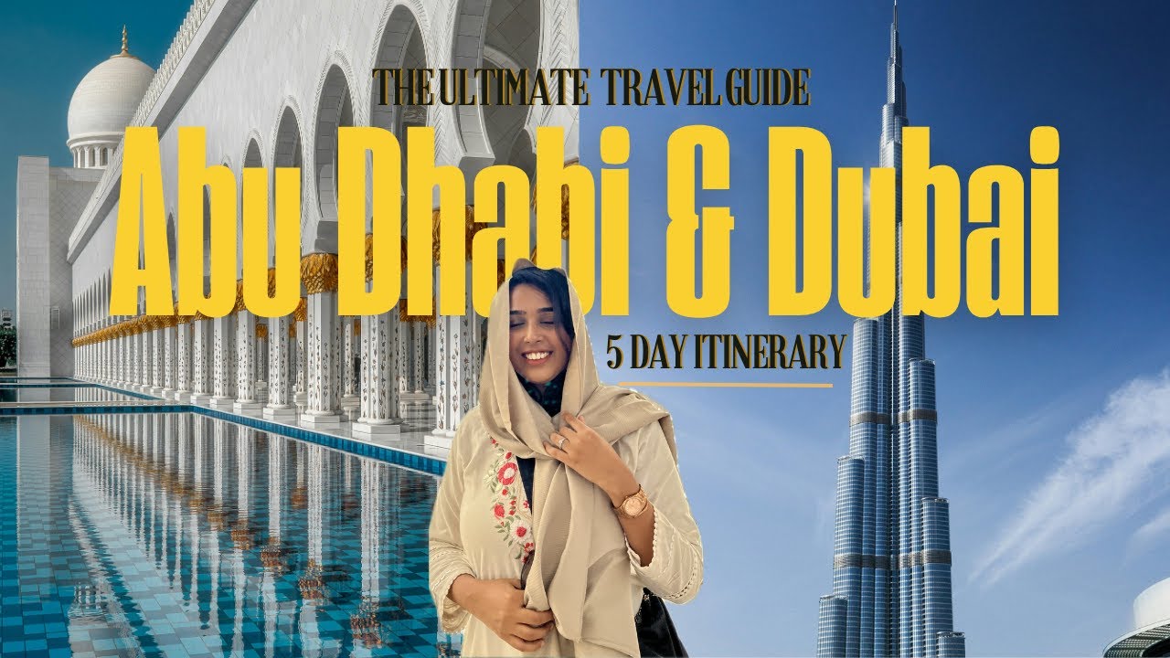 The Ultimate Travel Guide to Abu Dhabi & Dubai | Tips, Places, Best Time to Visit