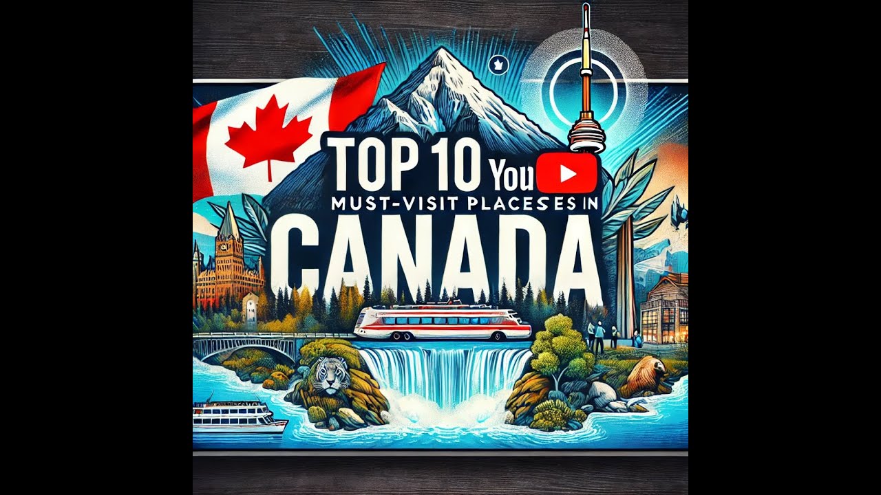 Top 10 Must-Visit Places in Canada | Ultimate Travel Guide