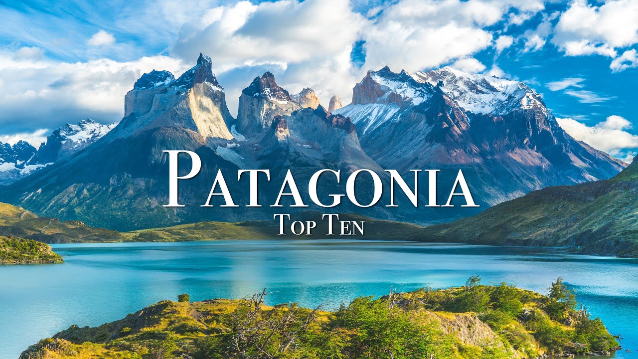 Top 10 Places To Visit in Patagonia - Travel Guide