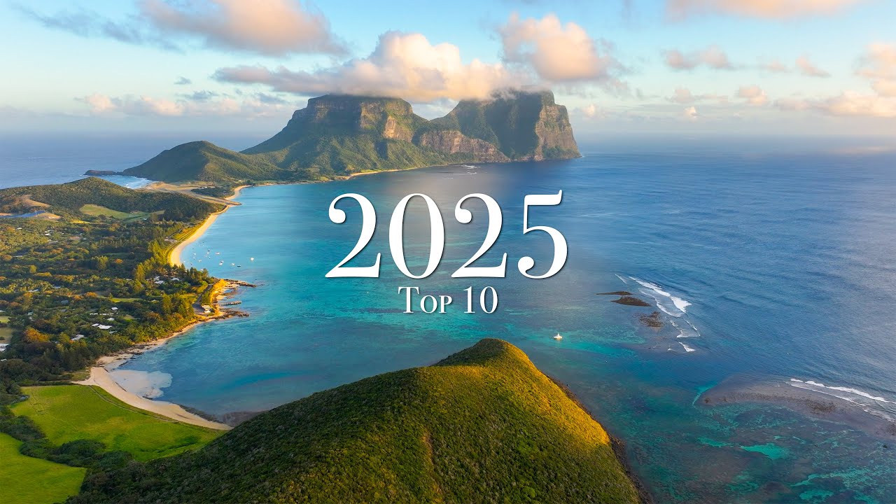 Top 10 Places To Visit in 2025 (Year of Travel)