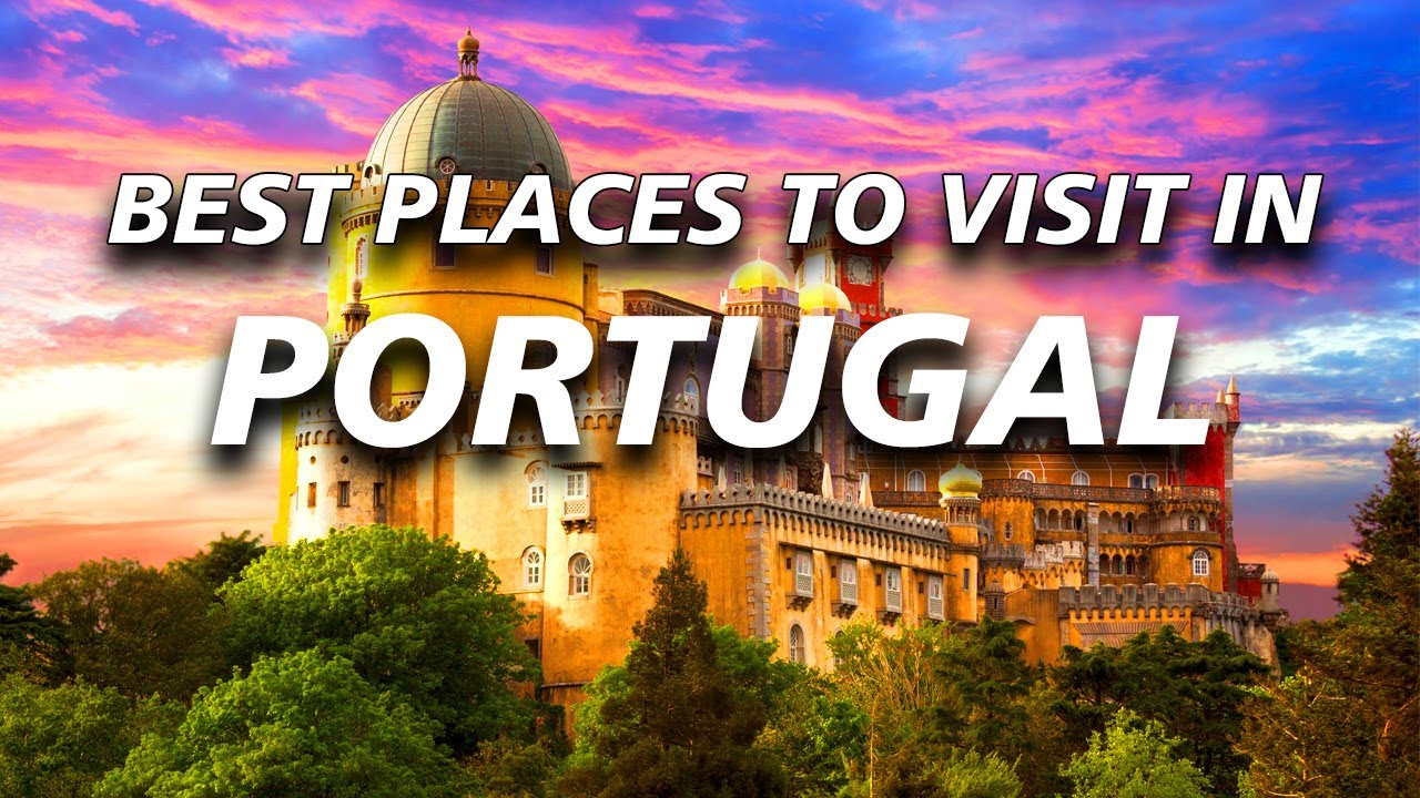Best Places to Visit in Portugal A Travel Guide